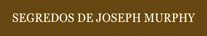 SEGREDOS DE JOSEPH MURPHY